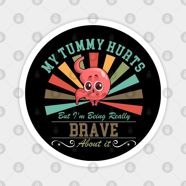 My Tummy Hurts But I'm Being Really Brave About It Funny Magnet by Benzii-shop 
